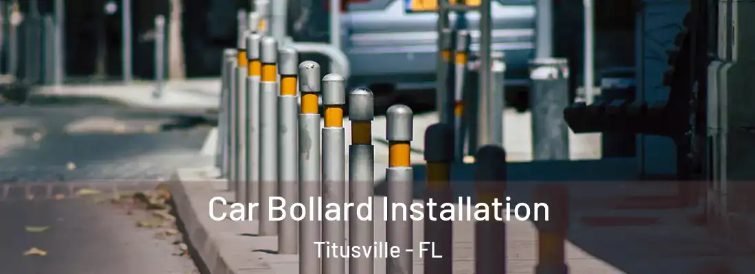 Car Bollard Installation Titusville - FL