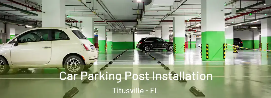 Car Parking Post Installation Titusville - FL