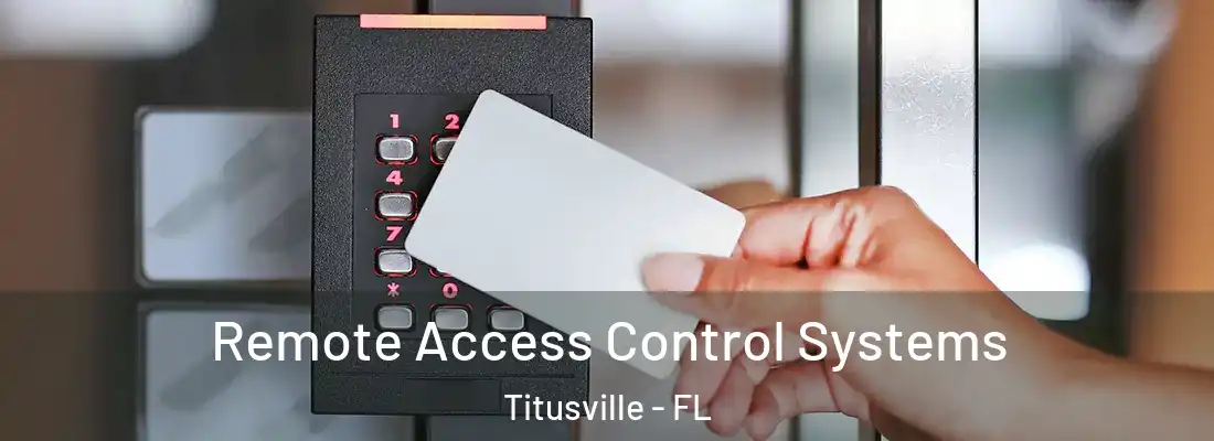  Remote Access Control Systems Titusville - FL