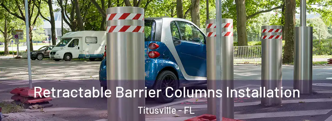 Retractable Barrier Columns Installation Titusville - FL
