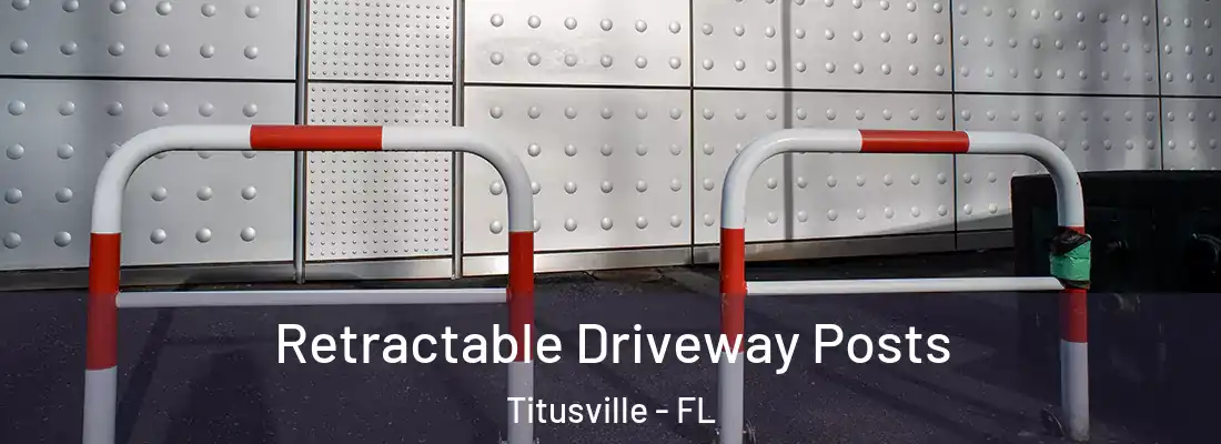  Retractable Driveway Posts Titusville - FL