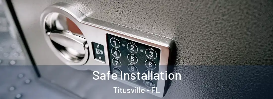  Safe Installation Titusville - FL