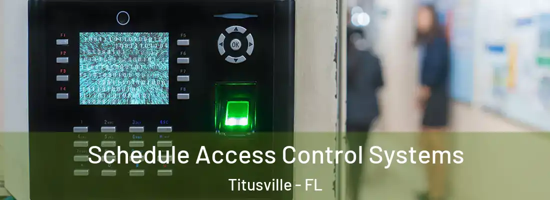  Schedule Access Control Systems Titusville - FL