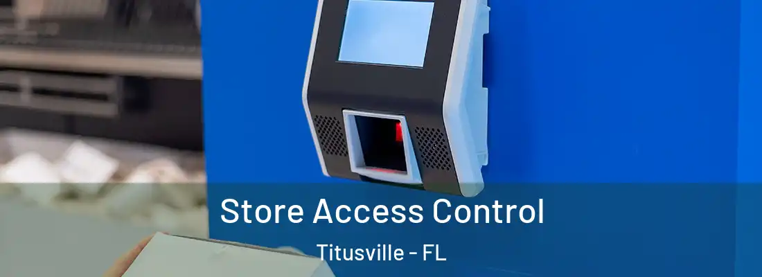 Store Access Control Titusville - FL