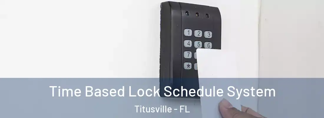 Time Based Lock Schedule System Titusville - FL